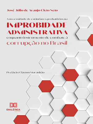 cover image of A necessidade de estândares probatórios na improbidade administrativa enquanto instrumento de combate à corrupção no Brasil